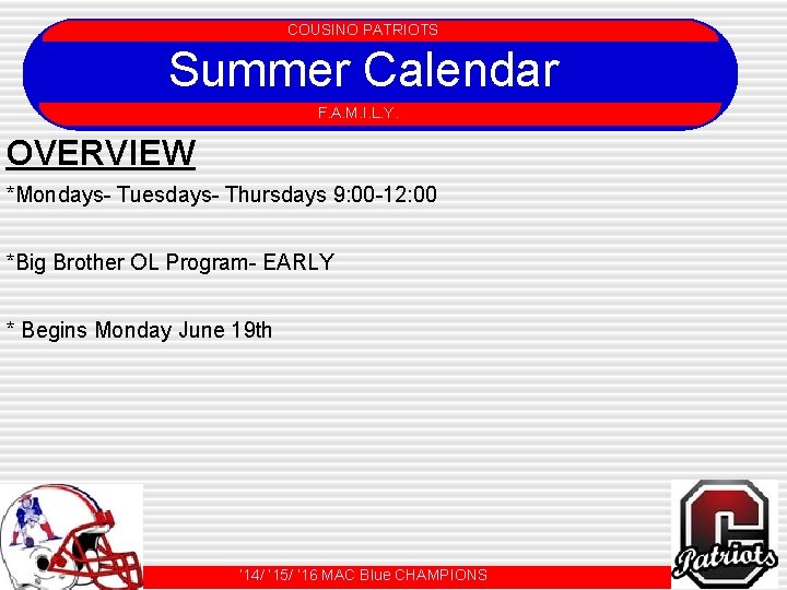 COUSINO PATRIOTS Summer Calendar COUSINO PATRIOTS F. A. M. I. L. Y. OVERVIEW *Mondays-