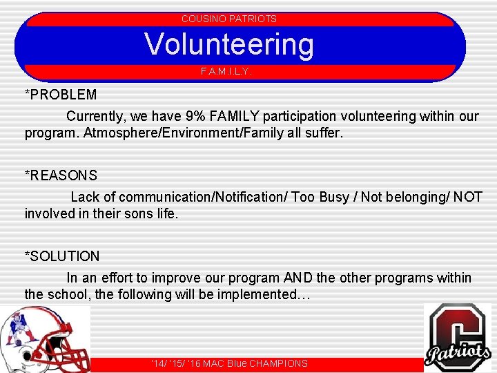 COUSINO PATRIOTS Volunteering COUSINO PATRIOTS F. A. M. I. L. Y. *PROBLEM Currently, we