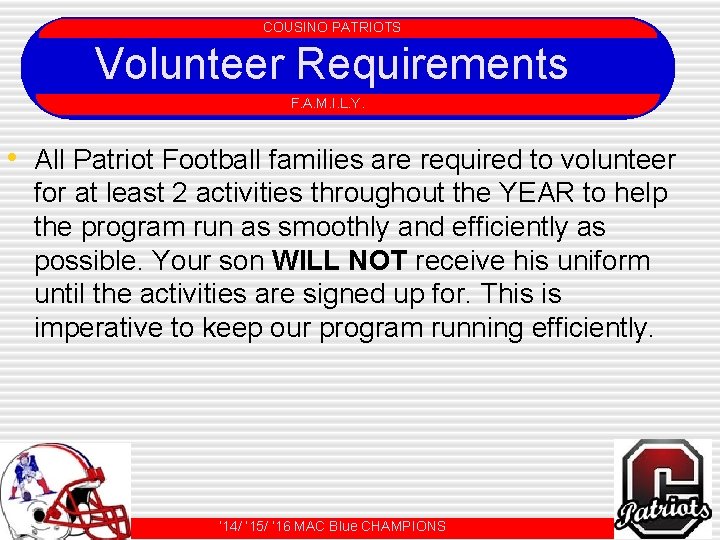 COUSINO PATRIOTS Volunteer Requirements COUSINO PATRIOTS F. A. M. I. L. Y. • All