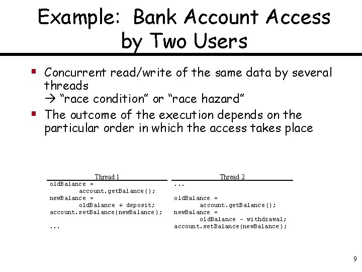 Example: Bank Account Access by Two Users § Concurrent read/write of the same data