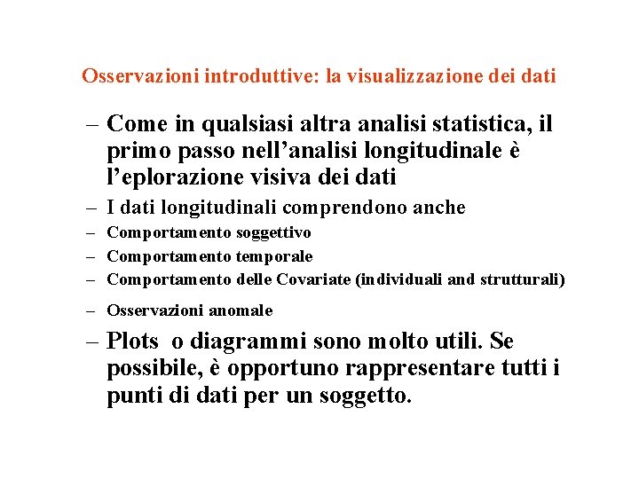 Osservazioni introduttive: la visualizzazione dei dati – Come in qualsiasi altra analisi statistica, il Osservazioni introduttive: la visualizzazione dei dati – Come in qualsiasi altra analisi statistica, il