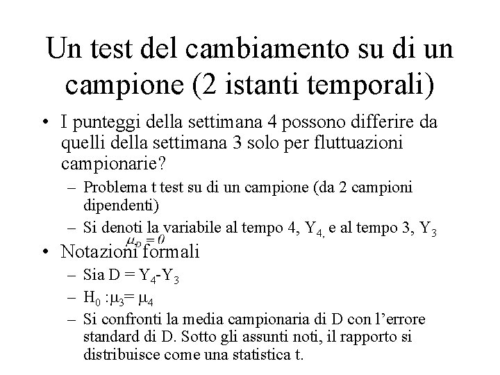 Un test del cambiamento su di un campione (2 istanti temporali) • I punteggi Un test del cambiamento su di un campione (2 istanti temporali) • I punteggi