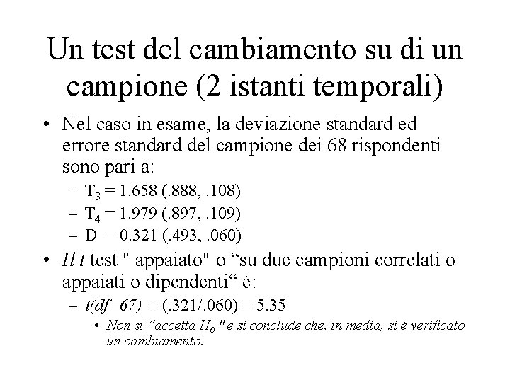 Un test del cambiamento su di un campione (2 istanti temporali) • Nel caso Un test del cambiamento su di un campione (2 istanti temporali) • Nel caso