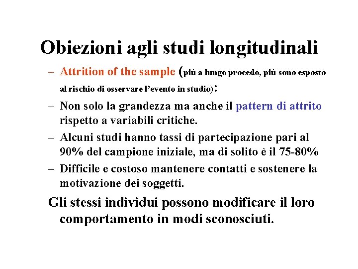 Obiezioni agli studi longitudinali – Attrition of the sample (più a lungo procedo, più Obiezioni agli studi longitudinali – Attrition of the sample (più a lungo procedo, più
