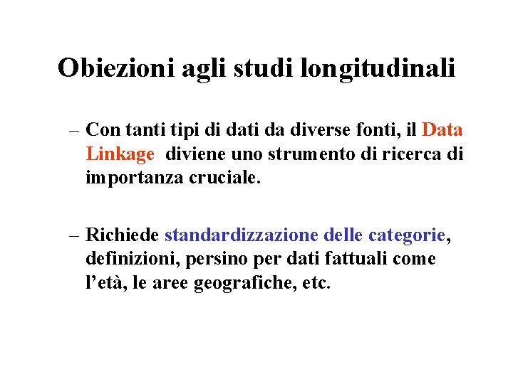 Obiezioni agli studi longitudinali – Con tanti tipi di dati da diverse fonti, il Obiezioni agli studi longitudinali – Con tanti tipi di dati da diverse fonti, il