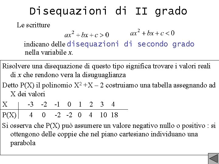 Disequazioni di II grado Le scritture indicano delle disequazioni di secondo grado nella variabile