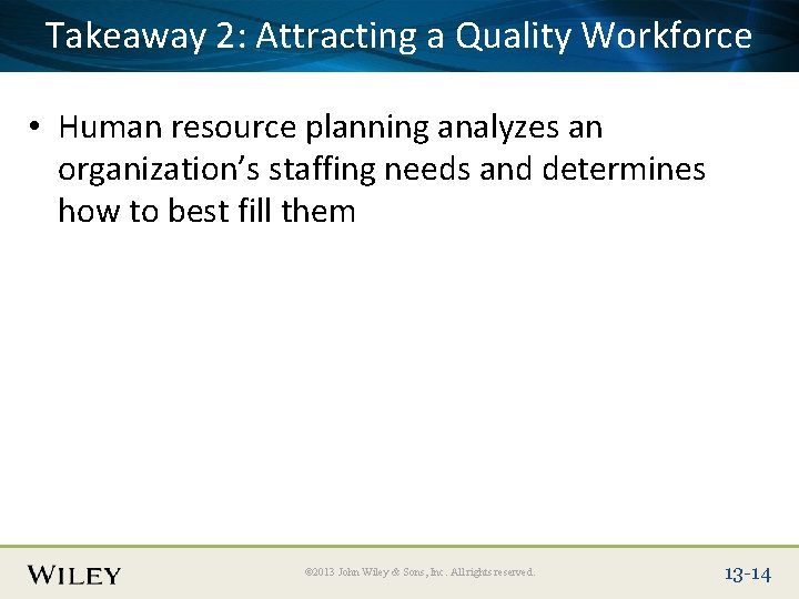 Place Slide Title Text Herea Quality Workforce Takeaway 2: Attracting • Human resource planning