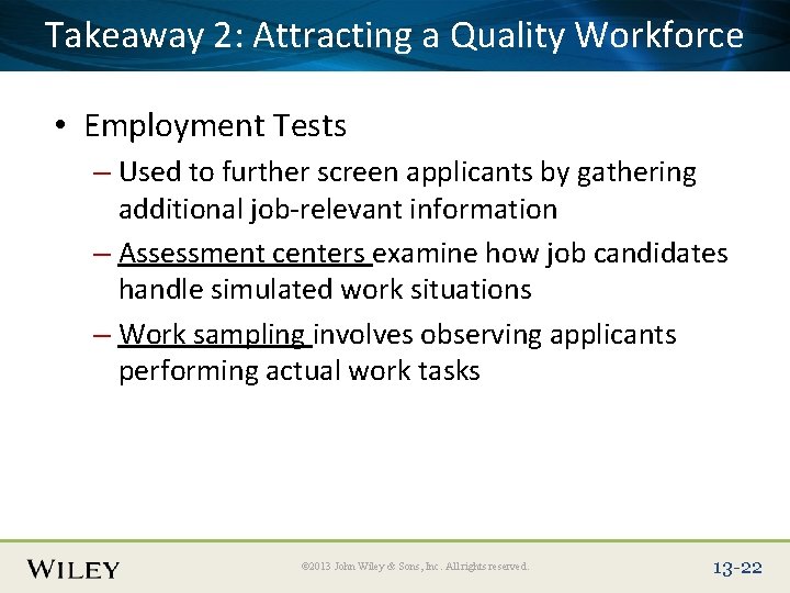 Place Slide Title Text Herea Quality Workforce Takeaway 2: Attracting • Employment Tests –