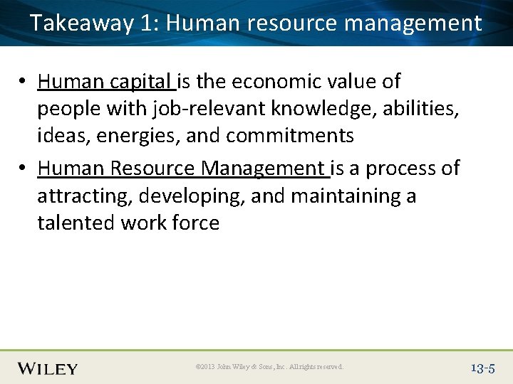 Place Slide Title Text Here Takeaway 1: Human resource management • Human capital is