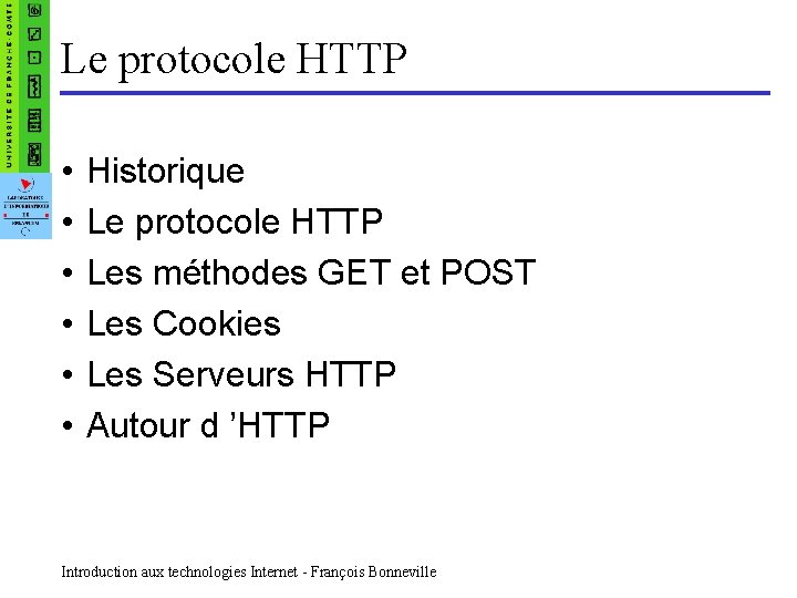 Le protocole HTTP • • • Historique Le protocole HTTP Les méthodes GET et