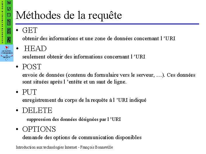 Méthodes de la requête • GET obtenir des informations et une zone de données