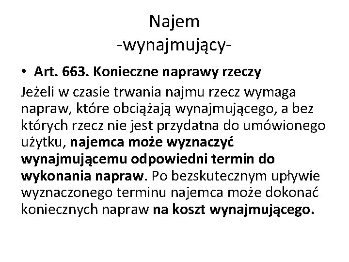 Najem -wynajmujący • Art. 663. Konieczne naprawy rzeczy Jeżeli w czasie trwania najmu rzecz