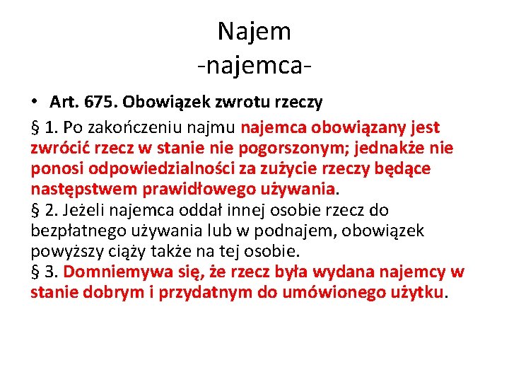 Najem -najemca • Art. 675. Obowiązek zwrotu rzeczy § 1. Po zakończeniu najmu najemca