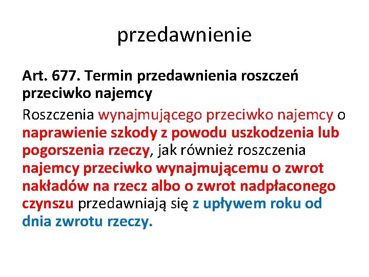 przedawnienie Art. 677. Termin przedawnienia roszczeń przeciwko najemcy Roszczenia wynajmującego przeciwko najemcy o naprawienie