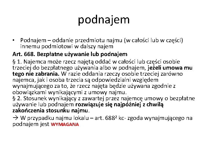 podnajem • Podnajem – oddanie przedmiotu najmu (w całości lub w części) innemu podmiotowi