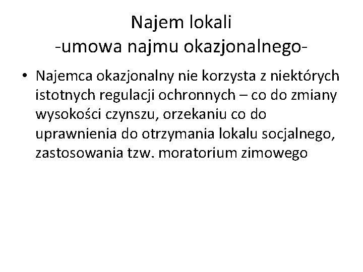 Najem lokali -umowa najmu okazjonalnego • Najemca okazjonalny nie korzysta z niektórych istotnych regulacji