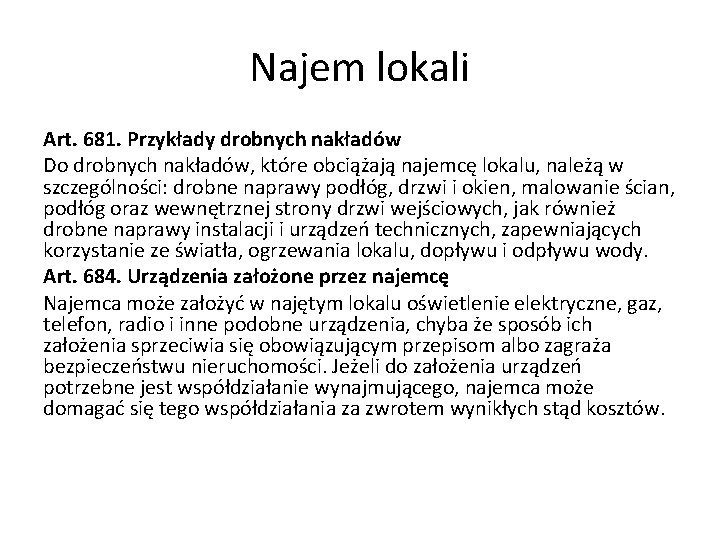 Najem lokali Art. 681. Przykłady drobnych nakładów Do drobnych nakładów, które obciążają najemcę lokalu,