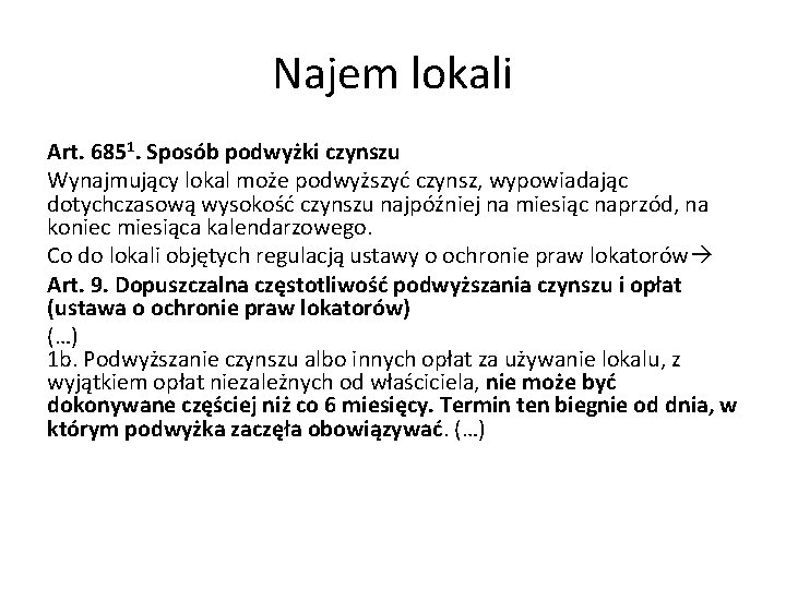 Najem lokali Art. 6851. Sposób podwyżki czynszu Wynajmujący lokal może podwyższyć czynsz, wypowiadając dotychczasową