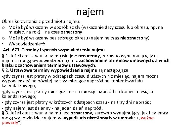 najem Okres korzystania z przedmiotu najmu: o Może być wskazany w sposób ścisły (wskazanie