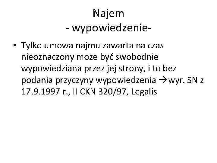 Najem - wypowiedzenie • Tylko umowa najmu zawarta na czas nieoznaczony może być swobodnie