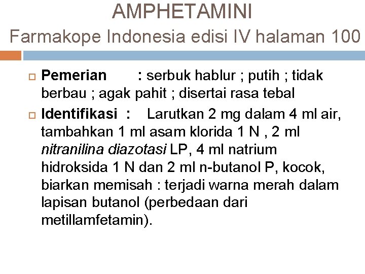 AMPHETAMINI Farmakope Indonesia edisi IV halaman 100 Pemerian : serbuk hablur ; putih ;