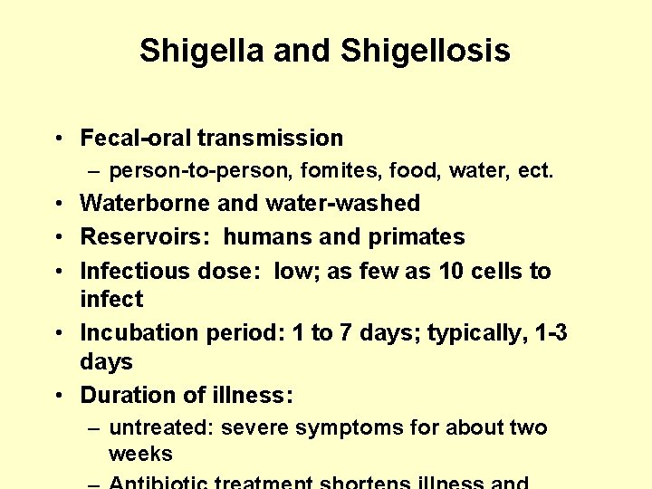 Shigella and Shigellosis • Fecal-oral transmission – person-to-person, fomites, food, water, ect. • Waterborne