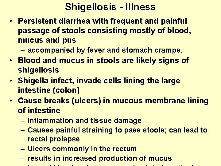 Shigellosis - Illness • Persistent diarrhea with frequent and painful passage of stools consisting