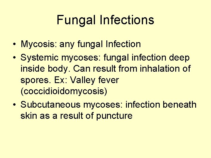 Fungal Infections • Mycosis: any fungal Infection • Systemic mycoses: fungal infection deep inside