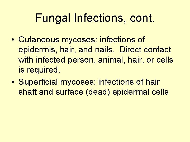 Fungal Infections, cont. • Cutaneous mycoses: infections of epidermis, hair, and nails. Direct contact