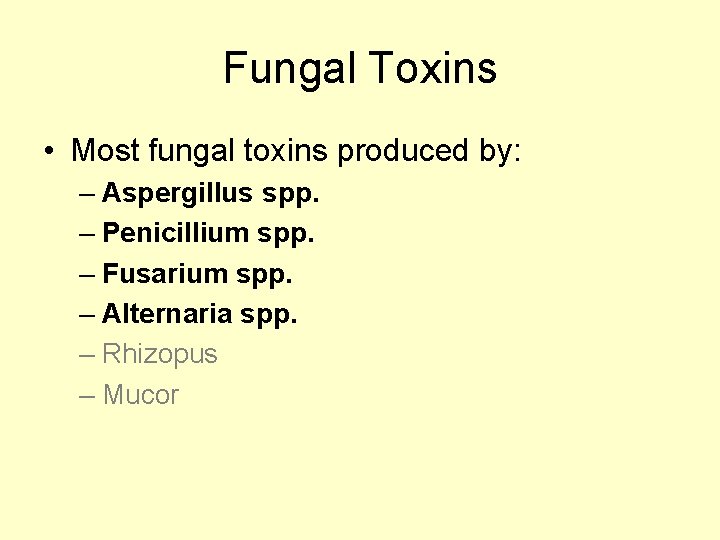 Fungal Toxins • Most fungal toxins produced by: – Aspergillus spp. – Penicillium spp.