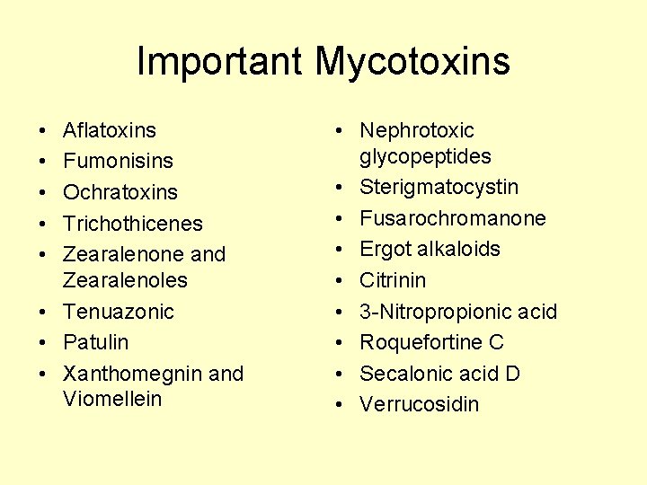 Important Mycotoxins • • • Aflatoxins Fumonisins Ochratoxins Trichothicenes Zearalenone and Zearalenoles • Tenuazonic