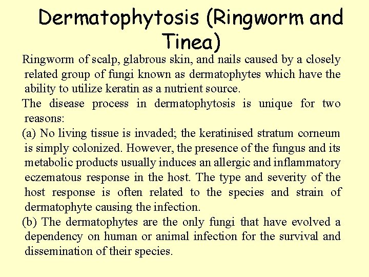 Dermatophytosis (Ringworm and Tinea) Ringworm of scalp, glabrous skin, and nails caused by a