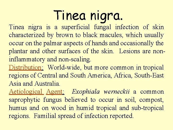 Tinea nigra. Tinea nigra is a superficial fungal infection of skin characterized by brown