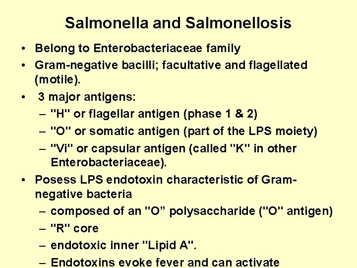 Salmonella and Salmonellosis • Belong to Enterobacteriaceae family • Gram-negative bacilli; facultative and flagellated