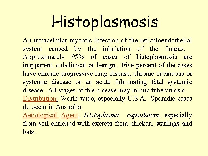 Histoplasmosis An intracellular mycotic infection of the reticuloendothelial system caused by the inhalation of