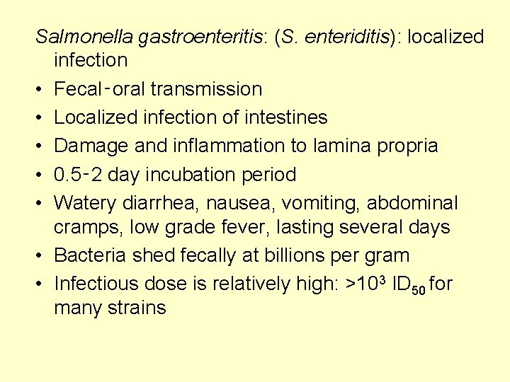 Salmonella gastroenteritis: (S. enteriditis): localized infection • Fecal‑oral transmission • Localized infection of intestines