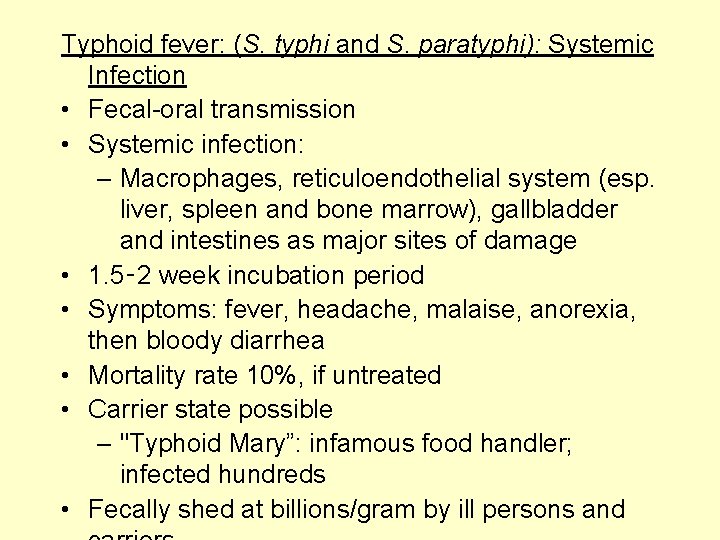Typhoid fever: (S. typhi and S. paratyphi): Systemic Infection • Fecal-oral transmission • Systemic