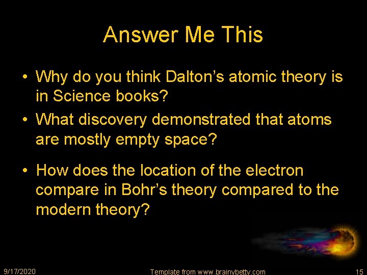 Answer Me This • Why do you think Dalton’s atomic theory is in Science