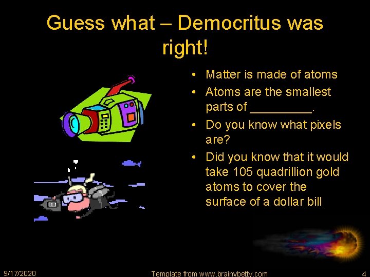 Guess what – Democritus was right! • Matter is made of atoms • Atoms