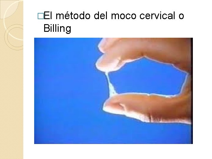 �El método del moco cervical o Billing 