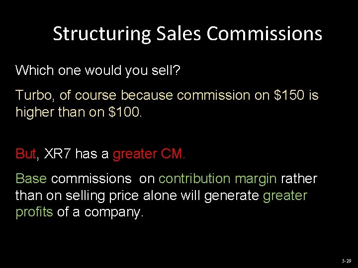 Structuring Sales Commissions Which one would you sell? Turbo, of course because commission on