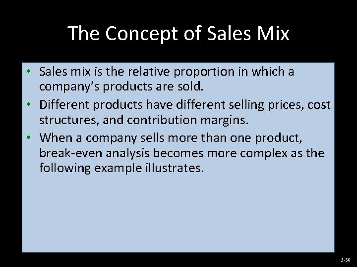 The Concept of Sales Mix • Sales mix is the relative proportion in which