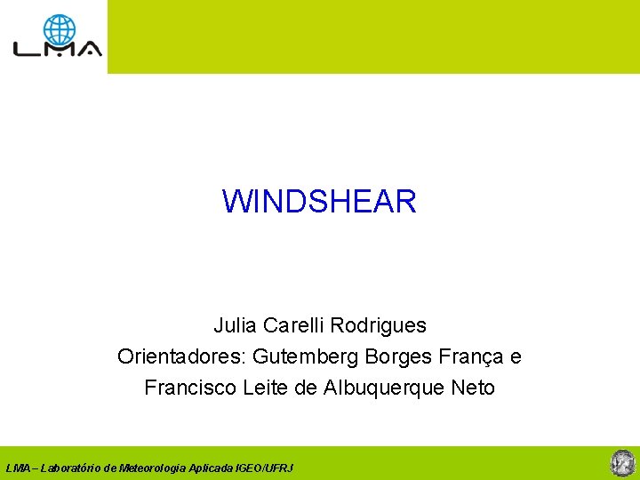 WINDSHEAR Julia Carelli Rodrigues Orientadores: Gutemberg Borges França e Francisco Leite de Albuquerque Neto