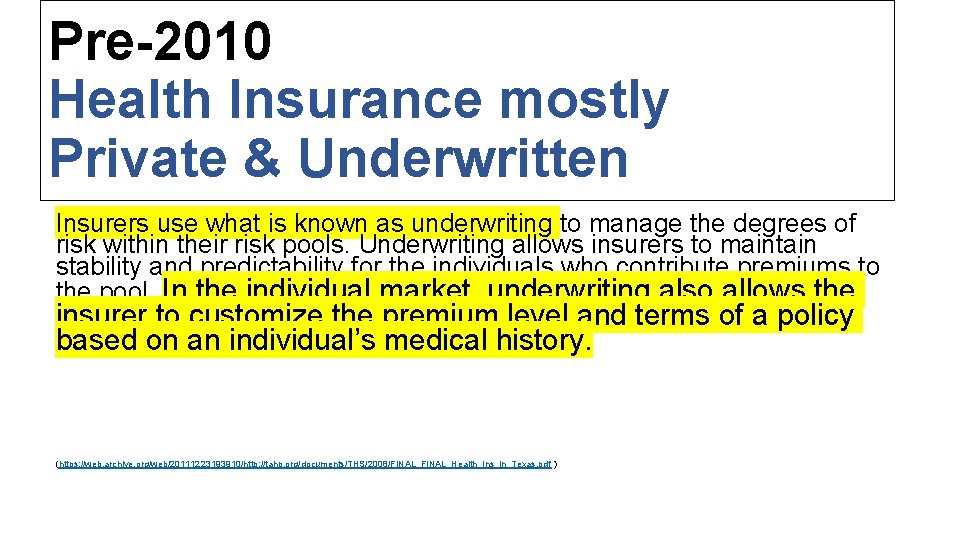 Pre-2010 Underwritten Health Insurance mostly Private & Underwritten Insurers use what is known as