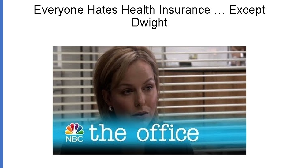 Everyone Hates Health Insurance … Except Dwight 
