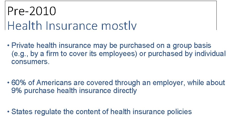 Pre-2010 Private Health Insurance mostly Private & Underwritten • Private health insurance may be