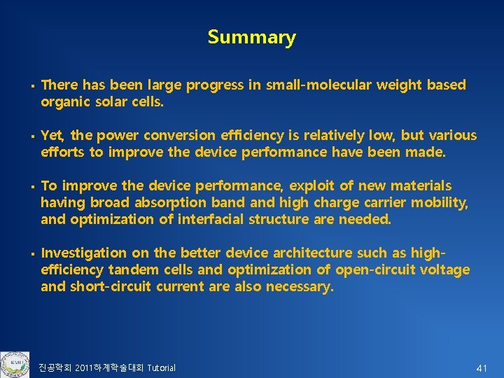 Summary § § There has been large progress in small-molecular weight based organic solar