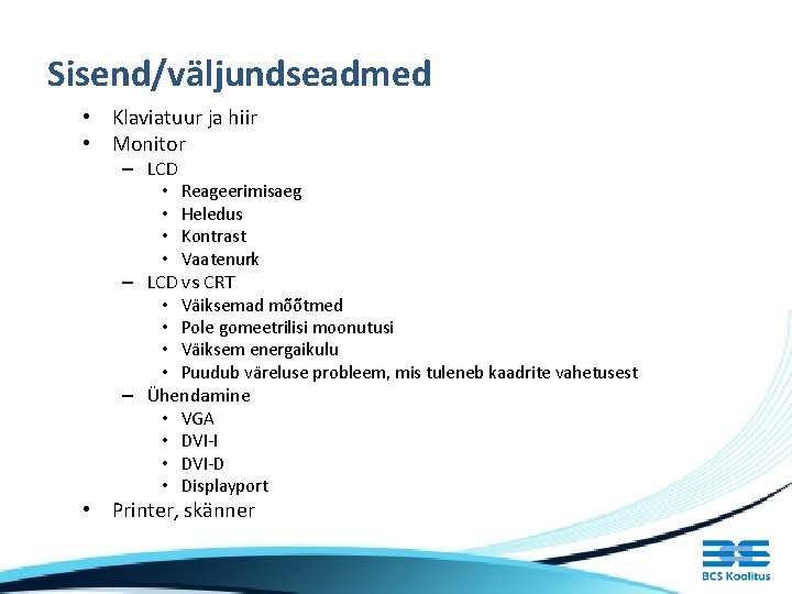 Sisend/väljundseadmed • Klaviatuur ja hiir • Monitor – LCD • Reageerimisaeg • Heledus •