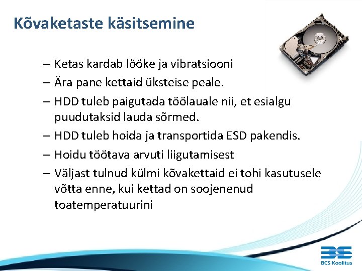 Kõvaketaste käsitsemine – Ketas kardab lööke ja vibratsiooni – Ära pane kettaid üksteise peale.