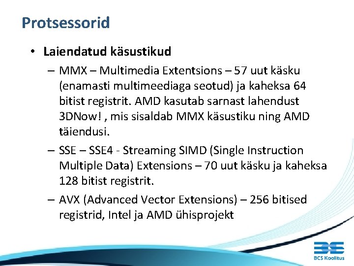 Protsessorid • Laiendatud käsustikud – MMX – Multimedia Extentsions – 57 uut käsku (enamasti